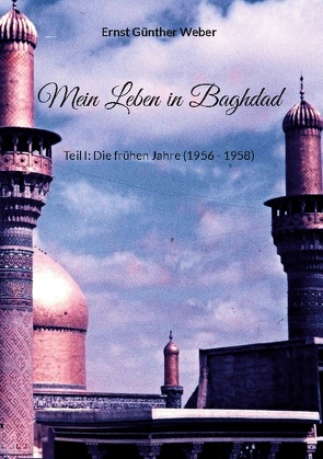 Mein Leben in Baghdad von Weber,  Ernst Günther