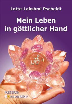 Mein Leben in göttlicher Hand von Pscheidt,  Lotte-Lakshmi