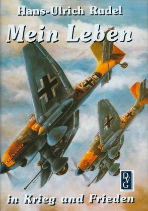 Mein Leben in Krieg und Frieden von Rudel,  Hans U