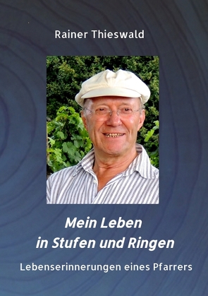 Mein Leben in Stufen und Ringen von Thieswald,  Rainer