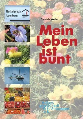 Mein Leben ist bunt von Weller,  Dietrich