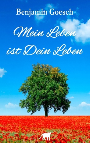 Mein Leben ist Dein Leben von Goesch,  Benjamin