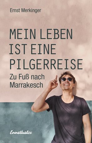 Mein Leben ist eine Pilgerreise von Merkinger,  Ernst