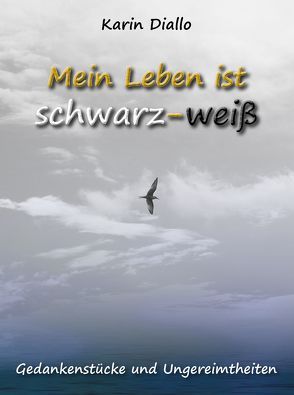 Mein Leben ist schwarz – weiß von Diallo,  Karin