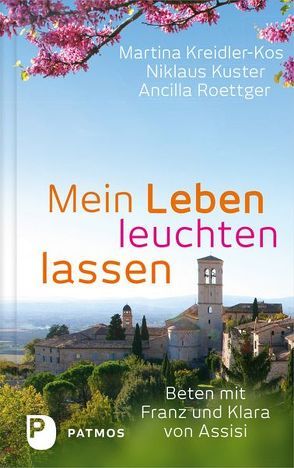 Mein Leben leuchten lassen von Kreidler-Kos,  Martina, Kuster,  Niklaus, Roettger,  Ancilla