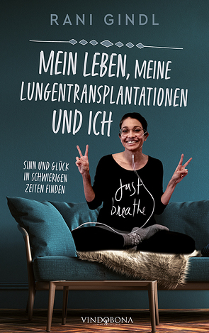 Mein Leben, meine Lungentransplantationen und ich von Gindl,  Rani