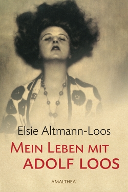 Mein Leben mit Adolf Loos von Altmann-Loos,  Elsie, Opel,  Adolf