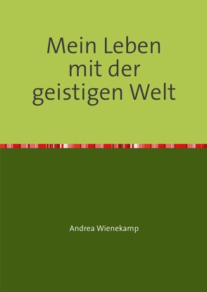 Mein Leben mit der geistigen Welt von Wienekamp,  Andrea