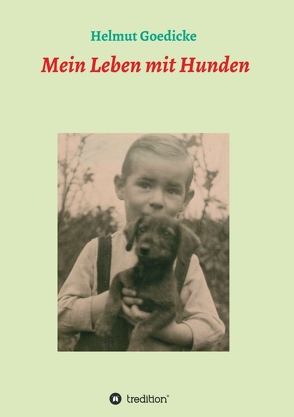 Mein Leben mit Hunden von Goedicke,  Helmut