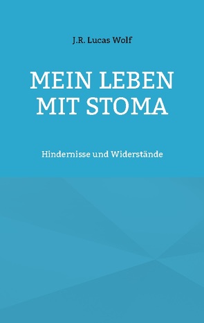 Mein Leben mit Stoma von Wolf,  J.R Lucas