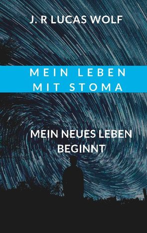 Mein Leben mit Stoma von Wolf,  J.R Lucas