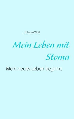 Mein Leben mit Stoma von Wolf,  J.R Lucas