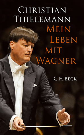 Mein Leben mit Wagner von Lemke-Matwey,  Christine, Thielemann,  Christian