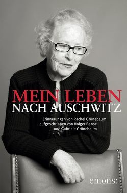 Mein Leben nach Auschwitz von Banse,  Holger, Grünebaum,  Gabriele