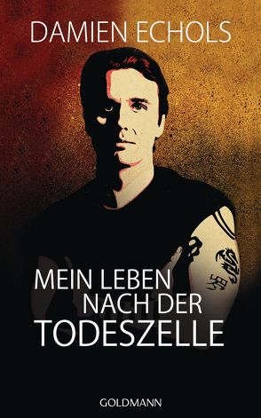 Mein Leben nach der Todeszelle von Echols,  Damien, Schmidt,  Rainer