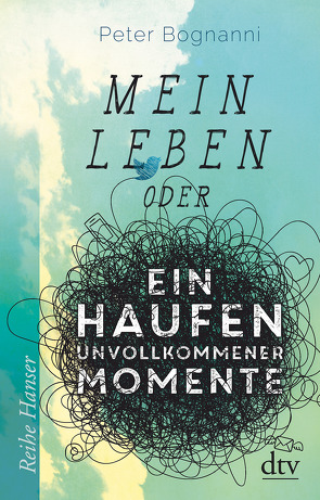 Mein Leben oder ein Haufen unvollkommener Momente von Bognanni,  Peter, Hansen-Schmidt,  Anja