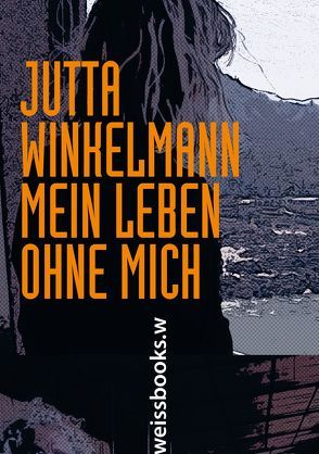 Mein Leben ohne mich von Winkelmann,  Jutta