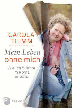 Mein Leben ohne mich von Müller,  Diana, Thimm,  Carola