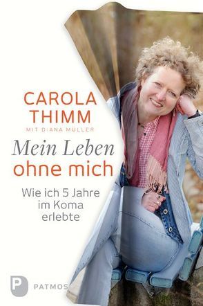 Mein Leben ohne mich von Müller,  Diana, Thimm,  Carola