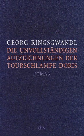 Die unvollständigen Aufzeichnungen der Tourschlampe Doris von Ringsgwandl,  Georg