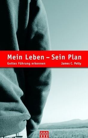 Mein Leben – Sein Plan von Petty,  James C