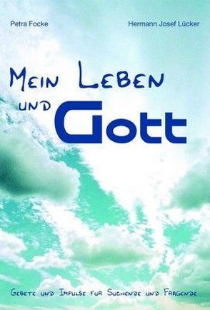 Mein Leben und Gott – Nr. 351 von Focke,  Petra, Lücker,  Hermann Josef