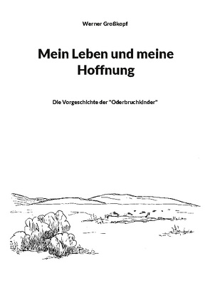 Mein Leben und meine Hoffnung von Grosskopf,  Werner