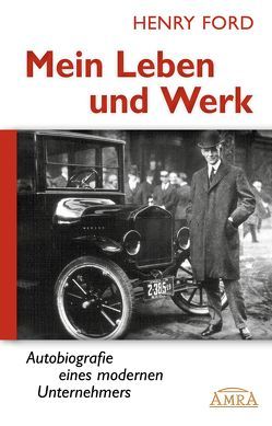 Mein Leben und Werk [Hardcoverausgabe mit 30 Fotos] von Ford,  Henry