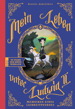 Mein Leben unter Ludwig II. von Fußnoté,  Prof. Dr. Hubert, Robitzky,  Miguel