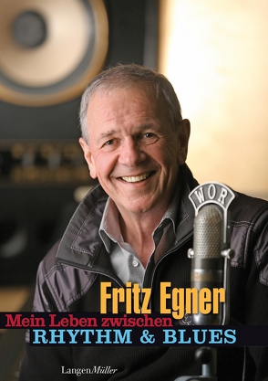 Mein Leben zwischen Rhythm & Blues von Egner,  Fritz