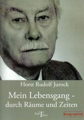 Mein Lebensgang – durch Räume und Zeiten von Jurock,  Horst R