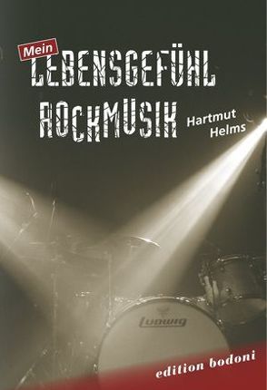 Mein Lebensgefühl Rockmusik von Bünger,  Hella, Helms,  Hartmut, Johne,  Marc