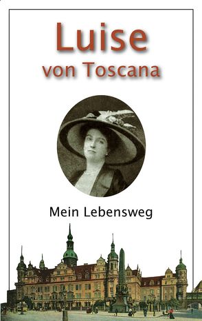 Mein Lebensweg von Helfricht,  Jürgen, von Toscana,  Luise