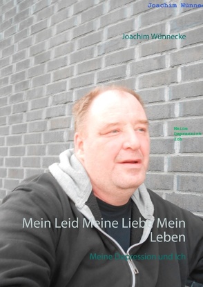 Mein Leid Meine Liebe Mein Leben von Wünnecke,  Joachim