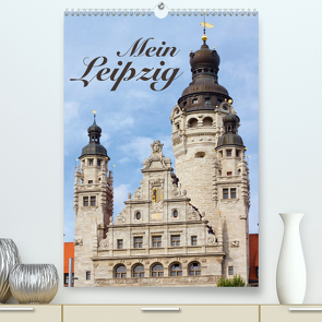 Mein Leipzig (Premium, hochwertiger DIN A2 Wandkalender 2021, Kunstdruck in Hochglanz) von Seidel,  Falko