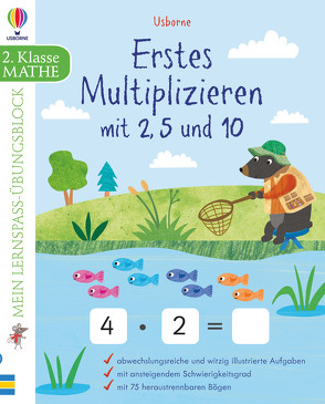 Mein Lernspaß-Übungsblock: Erstes Multiplizieren mit 2, 5 und 10 von Frost,  Maddie, Smith,  Sam