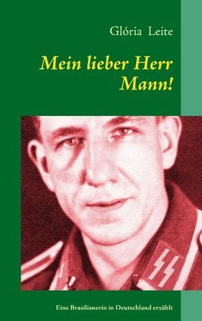 Mein lieber Herr Mann! von Leite,  Gloria