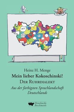 Mein lieber Kokoschinski! Der Ruhrdialekt von Menge,  Heinz H