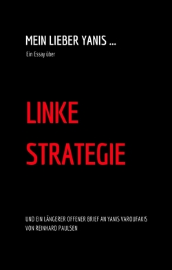 Mein lieber Yanis … Ein Essay über Linke Strategie von Paulsen,  Reinhard