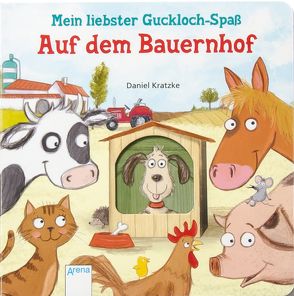 Mein liebster Guckloch-Spaß. Auf dem Bauernhof von Kratzke,  Daniel