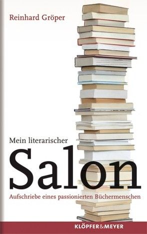 Mein literarischer Salon von Gröper,  Reinhard