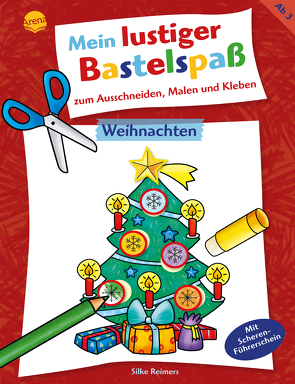 Mein lustiger Bastelspaß zum Ausschneiden, Malen und Kleben. Weihnachten von Reimers,  Silke