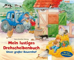 Mein lustiges Drehscheiben-Buch. Unser großer Bauernhof von Döring,  Hans Günther