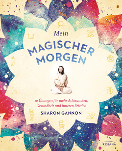 Mein magischer Morgen von Gannon,  Sharon, Raftery,  Christina