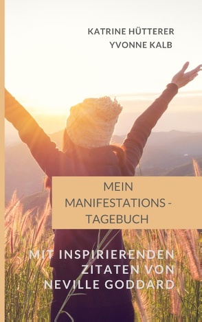 Mein Manifestations-Tagebuch von Hütterer,  Katrine, Kalb,  Yvonne