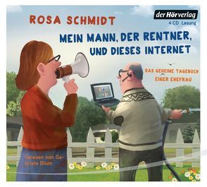 Mein Mann, der Rentner, und dieses Internet von Blum,  Gabriele, Schmidt,  Rosa