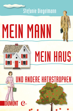 Mein Mann, mein Haus und andere Katastrophen von Diegelmann,  Stefanie