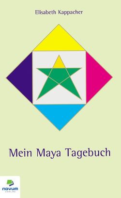 Mein Maya Tagebuch von Kappacher,  Elisabeth