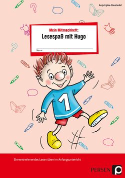 Mein Mitmachheft 1: Lesespaß mit Hugo von Lipke-Bauriedel,  Anja