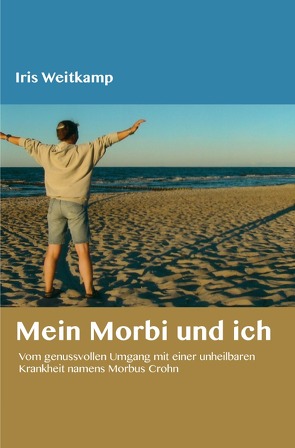 Mein Morbi und ich von Weitkamp,  Iris